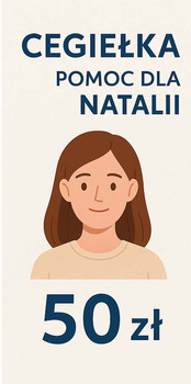 Cegiełka - pomoc dla Natalii 50zł